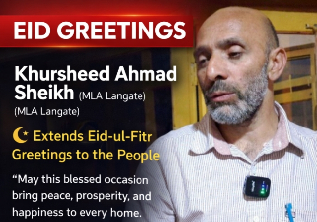 Khursheed Ahmad Sheikh (MLA Langate) Extends Eid-ul-Fitr Greetings